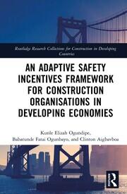 An Adaptive Safety Incentives Framework for Construction Organisations in Developing Economies book cover