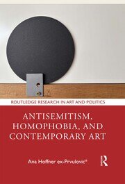 Antisemitism, Homophobia, and Contemporary Art book cover