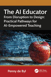 The AI Educator: From Disruption to Design: Practical Pathways for AI-Empowered Teaching book cover