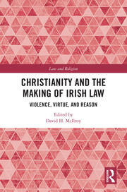 Christianity and the Making of Irish Law: Violence, Virtue, and Reason book cover