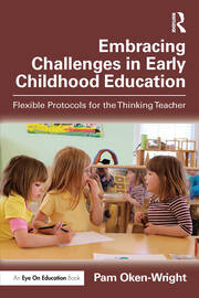 Embracing Challenges in Early Childhood Education: Flexible Protocols for the Thinking Teacher book cover