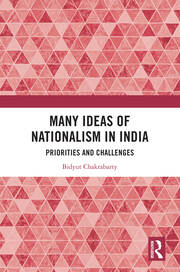 Many Ideas of Nationalism in India: Priorities and Challenges book cover