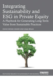 Integrating Sustainability and ESG in Private Equity: A Playbook for Generating Long-Term Value from Sustainable Practices book cover