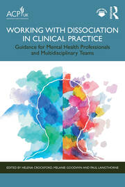 Working with Dissociation in Clinical Practice: Guidance for Mental Health Professionals and Multi-Disciplinary Teams book cover