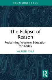 The Eclipse of Reason: Reclaiming Western Education for Today book cover