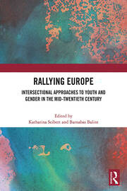 Rallying Europe: Intersectional Approaches to Youth and Gender in the Mid-Twentieth Century book cover