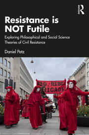 Resistance is NOT Futile: Exploring Philosophical and Social Science Theories of Civil Resistance book cover