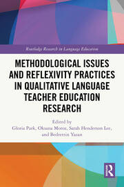 Methodological Issues and Reflexivity Practices in Qualitative Language Teacher Education Research book cover