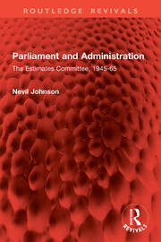 Parliament and Administration: The Estimates Committee, 1945-65 book cover