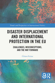 Disaster Displacement and International Protection in the EU: Challenges, Misconceptions, and the Way Forward book cover