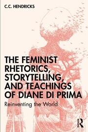 The Feminist Rhetorics, Storytelling, and Teachings of Diane di Prima: Reinventing the World book cover