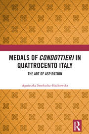 Medals of Condottieri in Quattrocento Italy: The Art of Aspiration book cover