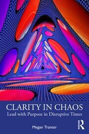 Clarity in Chaos: Lead with Purpose in Disruptive Times book cover
