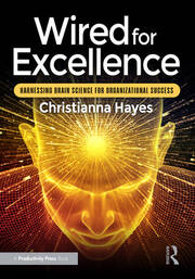Wired for Excellence: Harnessing Brain Science for  Organizational Success book cover