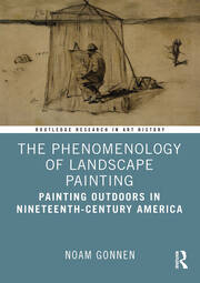 The Phenomenology of Landscape Painting: Painting Outdoors in Nineteenth-Century America book cover