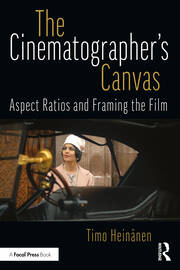 The Cinematographer’s Canvas: Aspect Ratios and Framing the Film book cover
