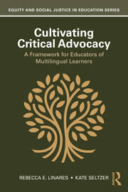 Cultivating Critical Advocacy: A Framework for Educators of Multilingual Learners book cover