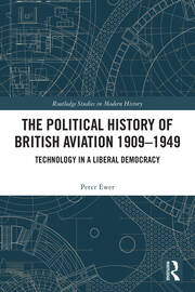 The Political History of British Aviation 1909–1949: Technology in a Liberal Democracy book cover