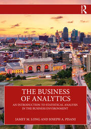The Business of Analytics: An Introduction to Statistical Analysis in the Business Environment book cover