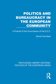 Politics and Bureaucracy in the European Community: A Portrait of the Commission of the E.E.C. book cover