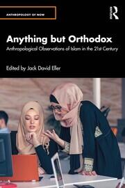 Anything but Orthodox: Anthropological Observations of Islam in the 21st Century book cover