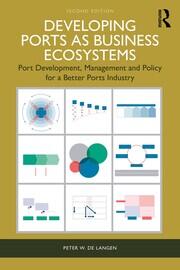 Developing Ports as Business Ecosystems: Port Development, Management and Policy for a Better Ports Industry book cover