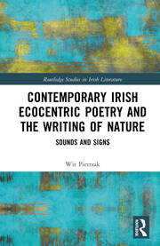 Contemporary Irish Ecocentric Poetry and the Writing of Nature: Sounds and Signs book cover