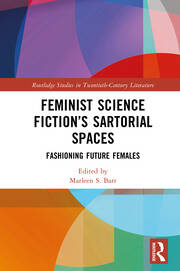 Feminist Science Fiction’s Sartorial Spaces: Fashioning Future Females book cover