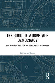The Good of Workplace Democracy: The Moral Case for a Cooperative Economy book cover