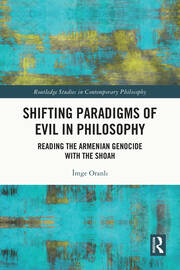 Shifting Paradigms of Evil in Philosophy: Reading the Armenian Genocide with the Shoah book cover