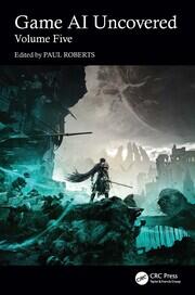 Game AI Uncovered: Volume Five book cover