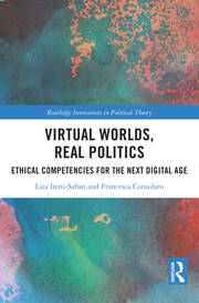 Virtual Worlds, Real Politics: Ethical Competencies for the Next Digital Age book cover