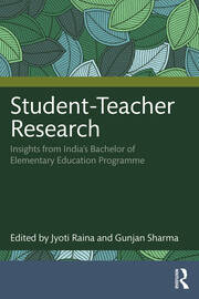Student-Teacher Research: Insights from India’s Bachelor of Elementary Education Programme book cover