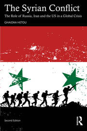 The Syrian Conflict: The Role of Russia, Iran and the US in a Global Crisis book cover