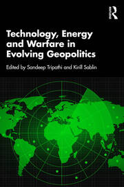Technology, Energy and Warfare in Evolving Geopolitics book cover