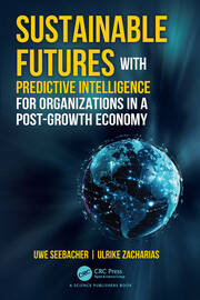 Sustainable Futures with Predictive Intelligence for Organizations in a Post-Growth Economy book cover