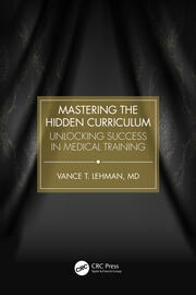 Mastering the Hidden Curriculum: Unlocking Success in Medical Training book cover