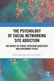 The Psychology of Social Networking Site Addiction: The Impact of Stress, Rejection Sensitivity, and Attachment Styles book cover