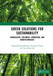 Green Solutions for Sustainability: Biomedicine, Polymers, Corrosion, and Nanotechnology book cover
