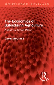 The Economics of Subsidising Agriculture: A Study of British Policy book cover