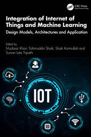 Integration of Internet of Things and Machine Learning: Design Models, Architectures and Application book cover