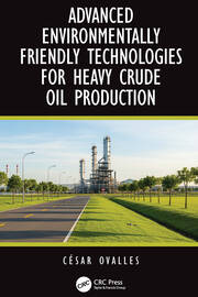 Advanced Environmentally Friendly Technologies for Heavy Crude Oil Production book cover