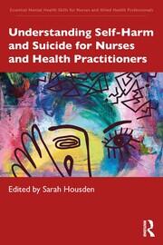 Understanding Self-Harm and Suicide for Nurses and Health Practitioners book cover