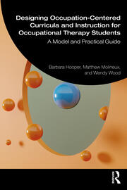 Designing Occupation-Centered Curricula and Instruction for Occupational Therapy Students: A Model and Practical Guide book cover
