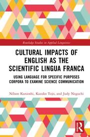 Cultural Impacts of English as the Scientific Lingua Franca: Using Language for Specific Purposes Corpora to Examine Science Communication book cover