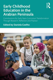 Early Childhood Education in the Arabian Peninsula: Contributions for Early Years Curriculum Transformation Through Research, Reflection and Practice book cover