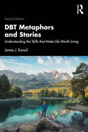 DBT Metaphors and Stories: Understanding the Skills that Make Life Worth Living book cover