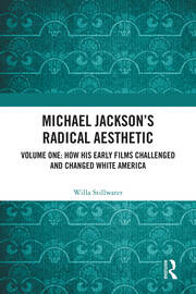 Michael Jackson’s Radical Aesthetic: Volume One: How His Early Films Challenged and Changed White America book cover