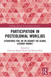Participation in Postcolonial Wor(l)ds: Literatures for, on, or against the Global Literary Market book cover
