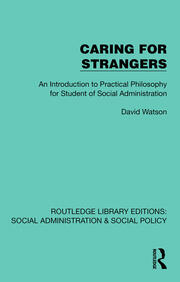 Caring for Strangers: An Introduction to Practical Philosophy for Student of Social Administration book cover